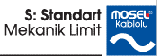 S: Standart Mekanik Limit - Mosel Kablolu